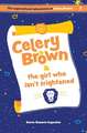 Celery Brown and the girl who isn't frightened