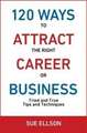 120 Ways To Attract The Right Career Or Business