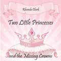 Two Little Princesses and the Missing Crowns