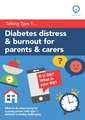 Diabetes Distress and Burnout for Parents and Carers: What to do when caring for a young person with Type 1 diabetes is feeling challenging