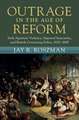 Outrage in the Age of Reform: Irish Agrarian Violence, Imperial Insecurity, and British Governing Policy, 1830–1845