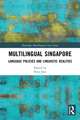 Multilingual Singapore: Language Policies and Linguistic Realities