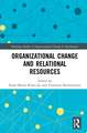 Organizational Change and Relational Resources