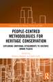 People-Centred Methodologies for Heritage Conservation: Exploring Emotional Attachments to Historic Urban Places