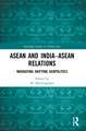 ASEAN and India–ASEAN Relations: Navigating Shifting Geopolitics