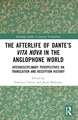 The Afterlife of Dante’s Vita Nova in the Anglophone World: Interdisciplinary Perspectives on Translation and Reception History