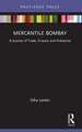 Mercantile Bombay: A Journey of Trade, Finance and Enterprise