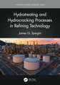 Hydrotreating and Hydrocracking Processes in Refining Technology