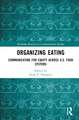 Organizing Eating: Communicating for Equity Across U.S. Food Systems