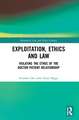 Exploitation, Ethics and Law: Violating the Ethos of the Doctor-Patient Relationship