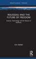 Rousseau and the Future of Freedom: Science, Technology and the Nature of Authority