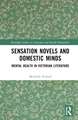 Sensation Novels and Domestic Minds: Mental Health in Victorian Literature