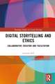 Digital Storytelling and Ethics: Collaborative Creation and Facilitation