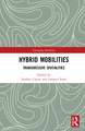 Hybrid Mobilities: Transgressive Spatialities