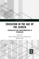 Education in the Age of the Screen: Possibilities and Transformations in Technology