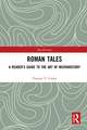 Roman Tales: A Reader’s Guide to the Art of Microhistory