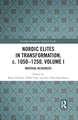 Nordic Elites in Transformation, c. 1050-1250, Volume I: Material Resources