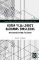 Heitor Villa-Lobos’s Bachianas Brasileiras: Intertextuality and Stylization