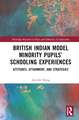 British Indian Model Minority Pupils’ Schooling Experiences: Attitudes, Attainment, and Strategies