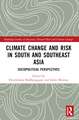 Climate Change and Risk in South and Southeast Asia: Sociopolitical Perspectives