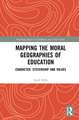 Mapping the Moral Geographies of Education: Character, Citizenship and Values