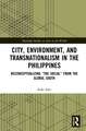 City, Environment, and Transnationalism in the Philippines: Reconceptualizing “the Social” from the Global South