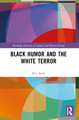 Black Humor and the White Terror