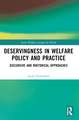 Deservingness in Welfare Policy and Practice: Discursive and Rhetorical Approaches