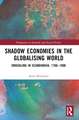 Shadow Economies in the Globalising World: Smuggling in Scandinavia, 1766–1806