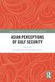 Asian Perceptions of Gulf Security