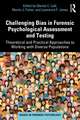 Challenging Bias in Forensic Psychological Assessment and Testing: Theoretical and Practical Approaches to Working with Diverse Populations