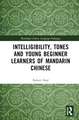 Intelligibility, Tones and Young Beginner Learners of Mandarin Chinese