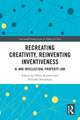 Recreating Creativity, Reinventing Inventiveness: AI and Intellectual Property Law