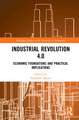 Industrial Revolution 4.0: Economic Foundations and Practical Implications