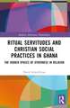 Ritual Servitudes and Christian Social Practices in Ghana: The Hidden Spaces of Otherness in Religion