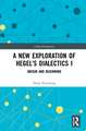 A New Exploration of Hegel's Dialectics I: Origin and Beginning