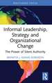 Informal Leadership, Strategy and Organizational Change: The Power of Silent Authority