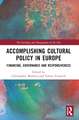 Accomplishing Cultural Policy in Europe: Financing, Governance and Responsiveness