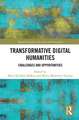 Transformative Digital Humanities: Challenges and Opportunities