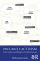 Precarity Activism: Youth and Social Change in Southern Europe