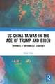 US-China-Taiwan in the Age of Trump and Biden: Towards a Nationalist Strategy