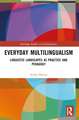 Everyday Multilingualism: Linguistic Landscapes as Practice and Pedagogy