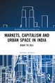 Markets, Capitalism and Urban Space in India: Right to Sell