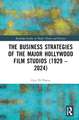 The Business Strategies of the Major Hollywood Film Studios (1929–2024)