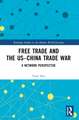 Free Trade and the US–China Trade War: A Network Perspective