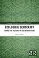 Ecological Democracy: Caring for the Earth in the Anthropocene