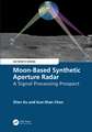 Moon-Based Synthetic Aperture Radar: A Signal Processing Prospect