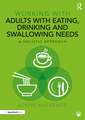 Working with Adults with Eating, Drinking and Swallowing Needs: A Holistic Approach