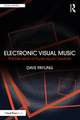 Electronic Visual Music: The Elements of Audiovisual Creativity