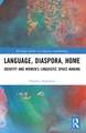 Language, Diaspora, Home: Identity and Women’s Linguistic Space-Making